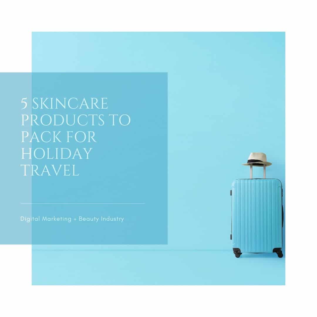 5 Holiday Skincare Products to Pack