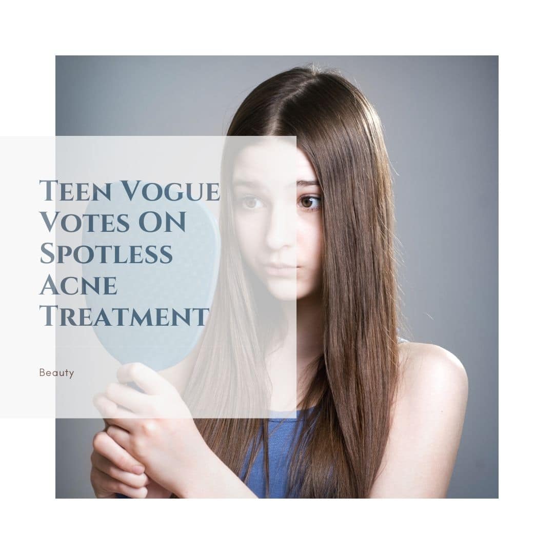 Spotless Teen Acne Treatment – Teen Vogue Votes