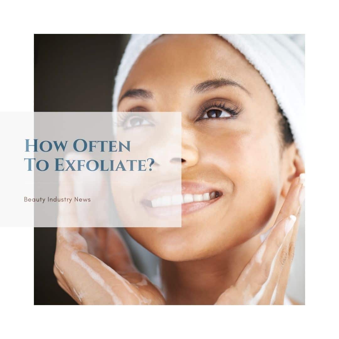 How Often To Exfoliate Face?