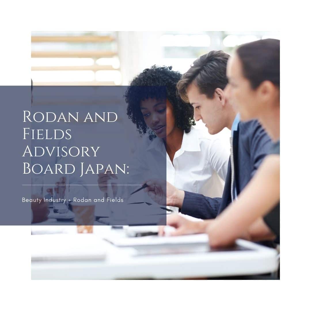 Rodan and Fields Advisory Board Japan: What You Need To Know