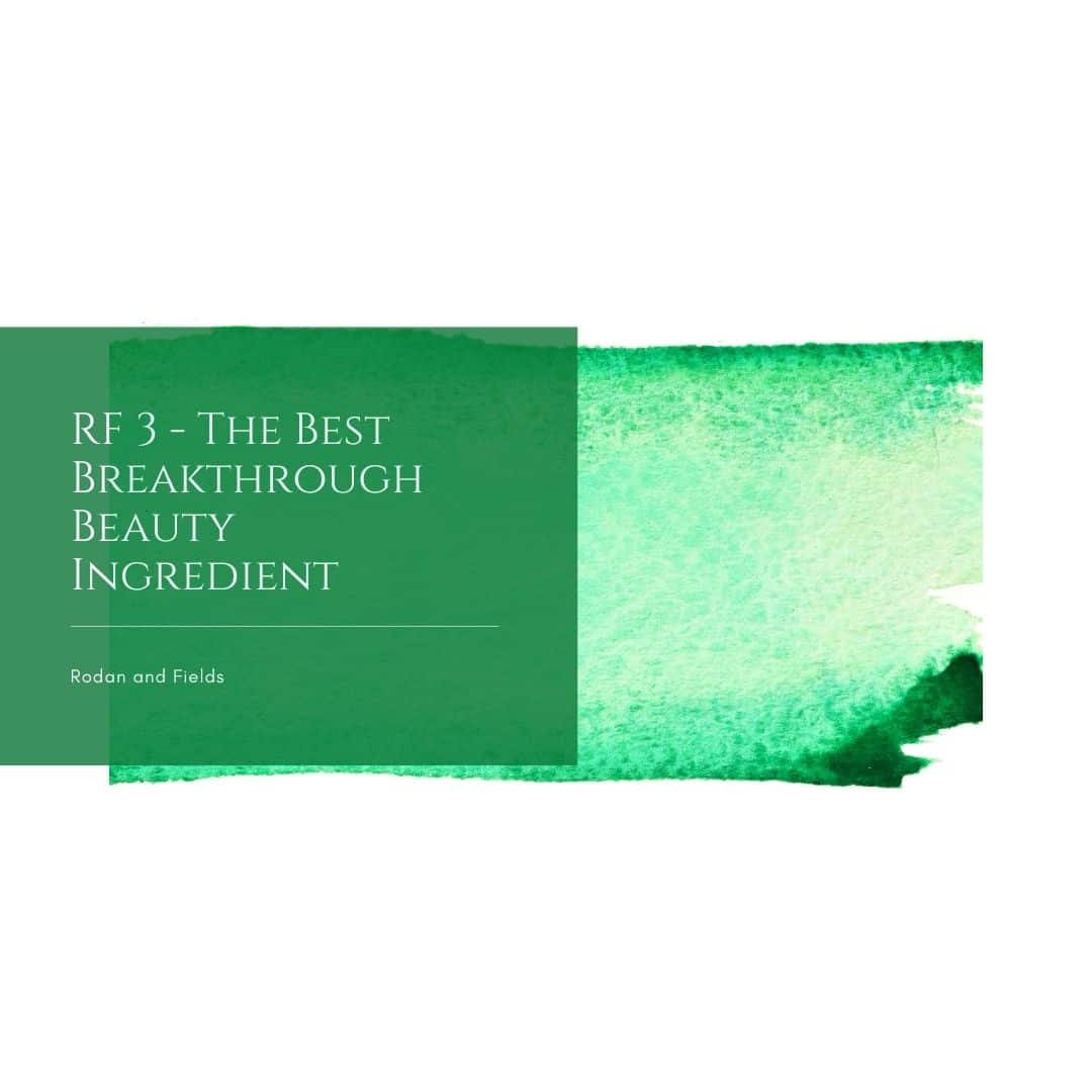 RF 3 – The Best Breakthrough Beauty Ingredient That You Need To Know About