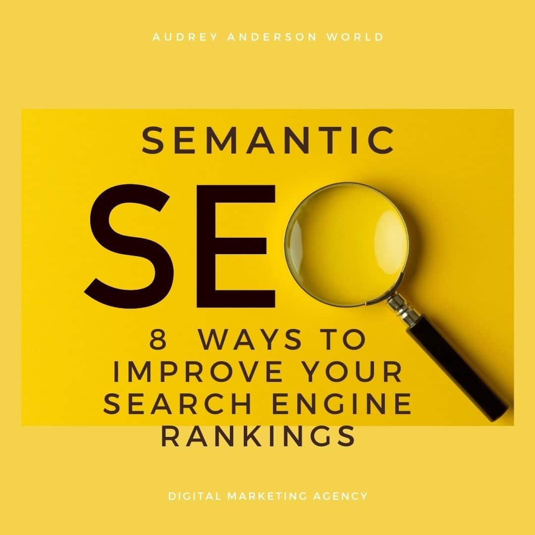 8 Semantic SEO Techniques To Improve Your Search Engine Rankings